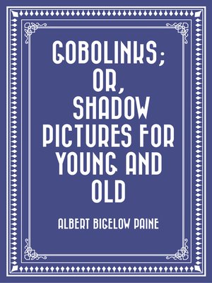 cover image of Gobolinks; or, Shadow Pictures for Young and Old